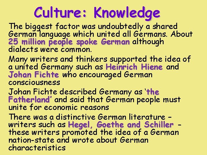 Culture: Knowledge The biggest factor was undoubtedly a shared German language which united all Culture: Knowledge The biggest factor was undoubtedly a shared German language which united all