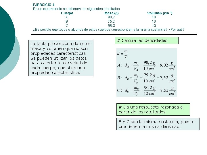 EJERCICIO 4 En un experimento se obtienen los siguientes resultados Cuerpo Masa (g) Volumen