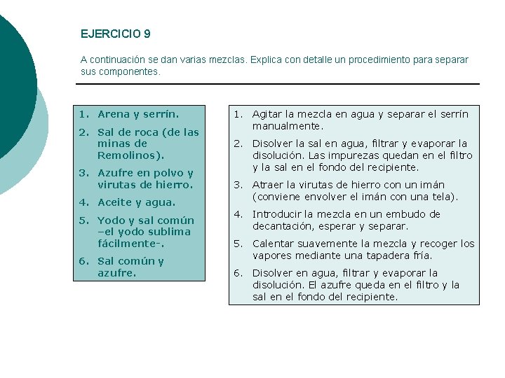 EJERCICIO 9 A continuación se dan varias mezclas. Explica con detalle un procedimiento para