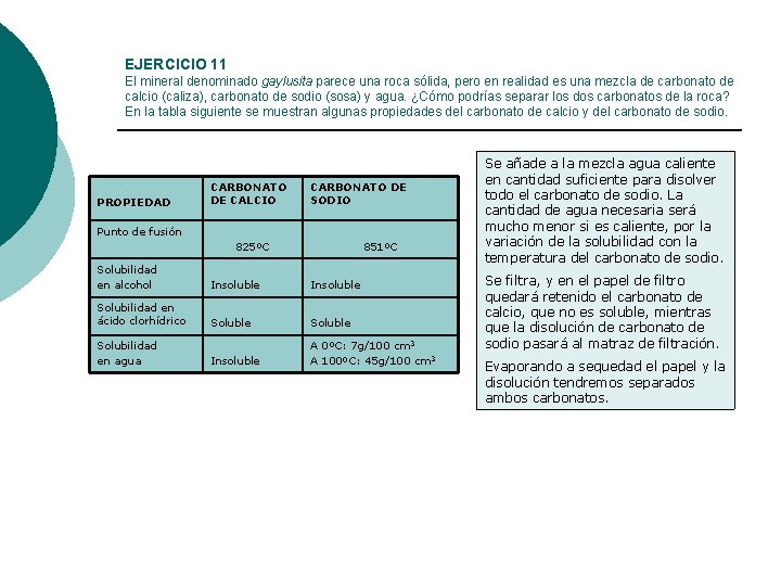 EJERCICIO 11 El mineral denominado gaylusita parece una roca sólida, pero en realidad es
