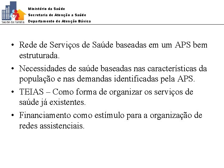 Ministério da Saúde Secretaria de Atenção a Saúde Departamento de Atenção Básica • Rede