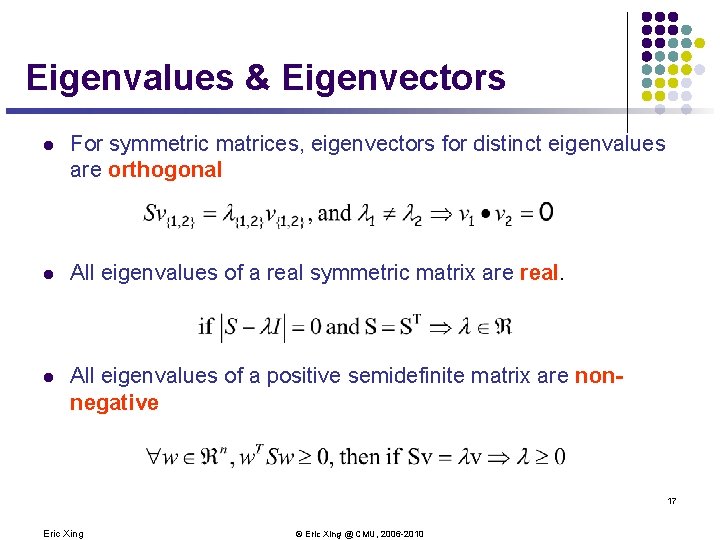 Eigenvalues & Eigenvectors l For symmetric matrices, eigenvectors for distinct eigenvalues are orthogonal l Eigenvalues & Eigenvectors l For symmetric matrices, eigenvectors for distinct eigenvalues are orthogonal l