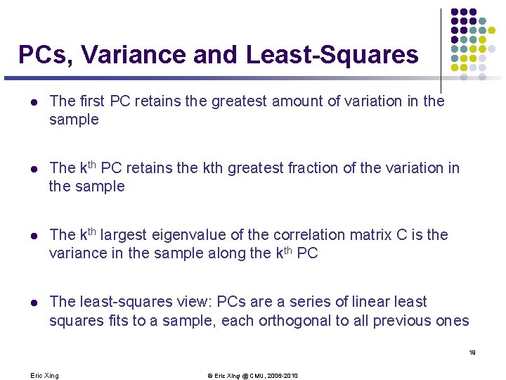 PCs, Variance and Least-Squares l The first PC retains the greatest amount of variation PCs, Variance and Least-Squares l The first PC retains the greatest amount of variation