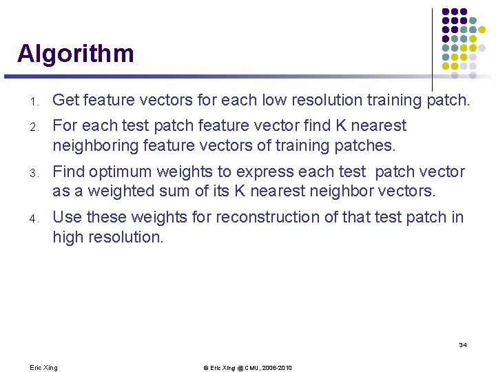 Algorithm 1. Get feature vectors for each low resolution training patch. 2. For each Algorithm 1. Get feature vectors for each low resolution training patch. 2. For each