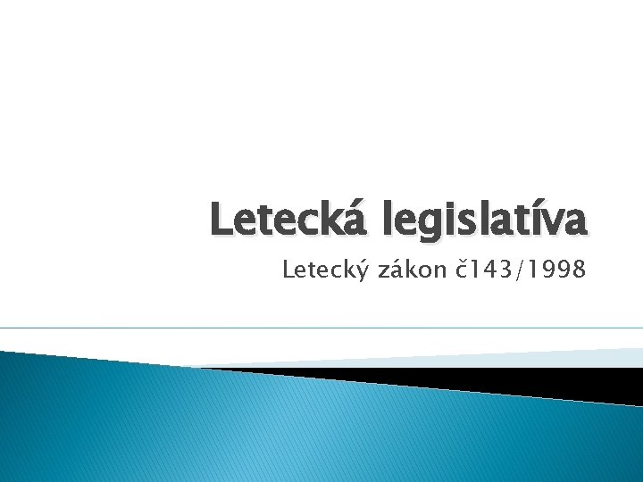Letecká legislatíva Letecký zákon č143/1998 
