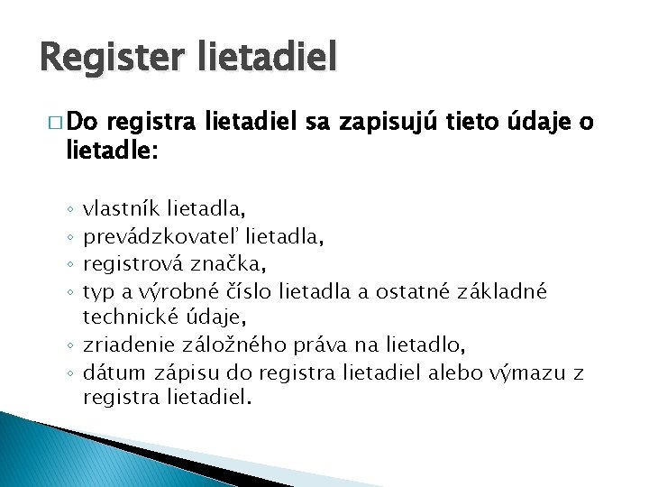 Register lietadiel � Do registra lietadiel sa zapisujú tieto údaje o lietadle: vlastník lietadla,