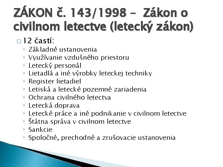 ZÁKON č. 143/1998 – Zákon o civilnom letectve (letecký zákon) � 12 ◦ ◦