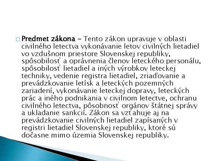 � Predmet zákona - Tento zákon upravuje v oblasti civilného letectva vykonávanie letov civilných