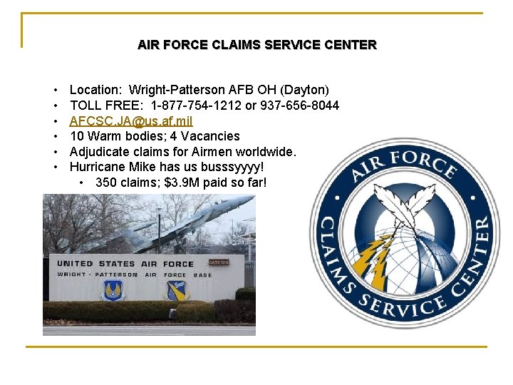 AIR FORCE CLAIMS SERVICE CENTER • • • Location: Wright-Patterson AFB OH (Dayton) TOLL