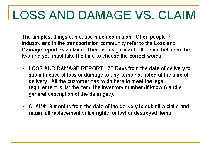 LOSS AND DAMAGE VS. CLAIM The simplest things can cause much confusion. Often people