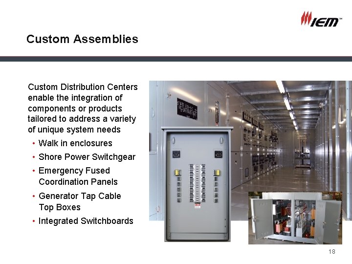 Custom Assemblies Custom Distribution Centers enable the integration of components or products tailored to