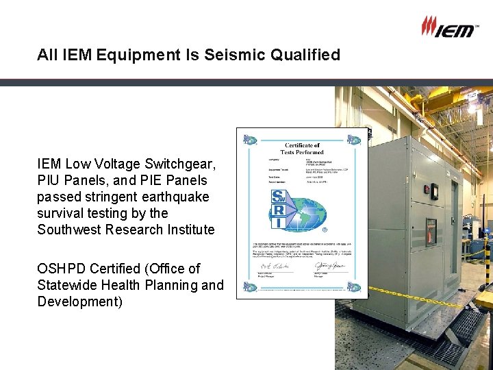 All IEM Equipment Is Seismic Qualified IEM Low Voltage Switchgear, PIU Panels, and PIE