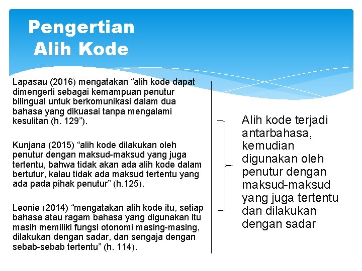 Pengertian Alih Kode Lapasau (2016) mengatakan “alih kode dapat dimengerti sebagai kemampuan penutur bilingual