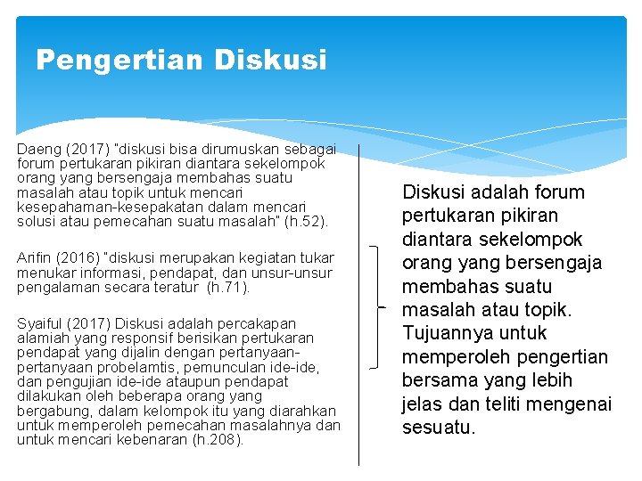 Pengertian Diskusi Daeng (2017) “diskusi bisa dirumuskan sebagai forum pertukaran pikiran diantara sekelompok orang