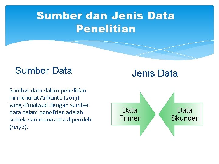 Sumber dan Jenis Data Penelitian Sumber Data Sumber data dalam penelitian ini menurut Arikunto