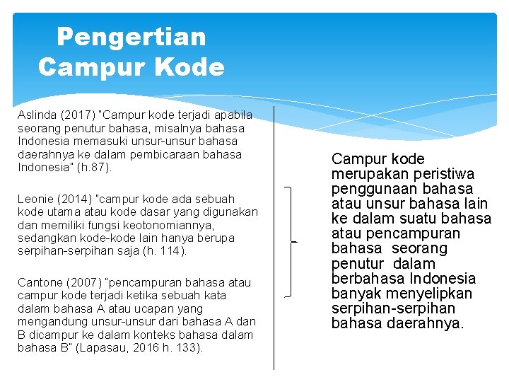 Pengertian Campur Kode Aslinda (2017) “Campur kode terjadi apabila seorang penutur bahasa, misalnya bahasa