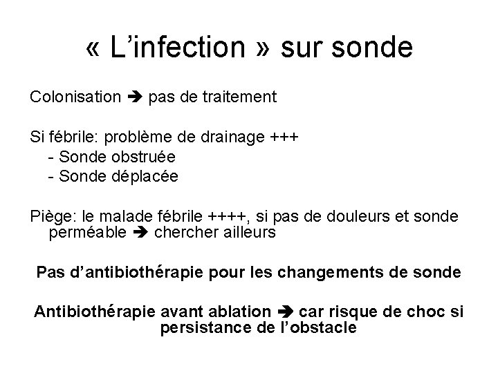  « L’infection » sur sonde Colonisation pas de traitement Si fébrile: problème de