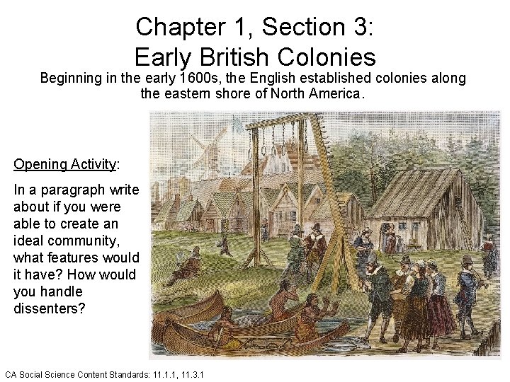 Chapter 1, Section 3: Early British Colonies Beginning in the early 1600 s, the