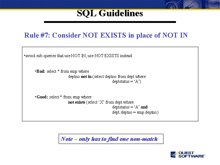 SQL Guidelines Rule #7: Consider NOT EXISTS in place of NOT IN • avoid