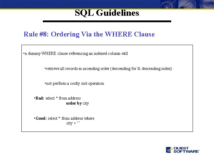 SQL Guidelines Rule #8: Ordering Via the WHERE Clause • a dummy WHERE clause