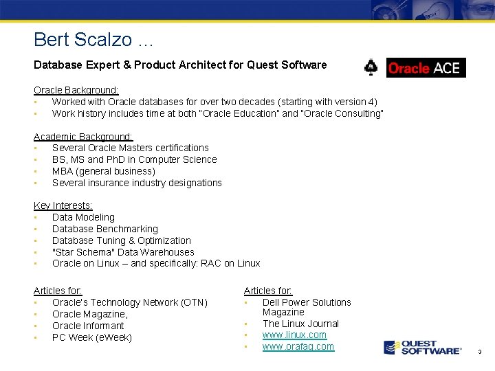 Bert Scalzo … Database Expert & Product Architect for Quest Software Oracle Background: •