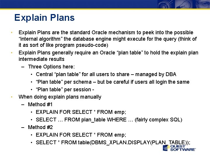 Explain Plans • • • Explain Plans are the standard Oracle mechanism to peek