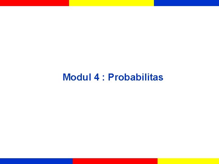 Modul 4 : Probabilitas 