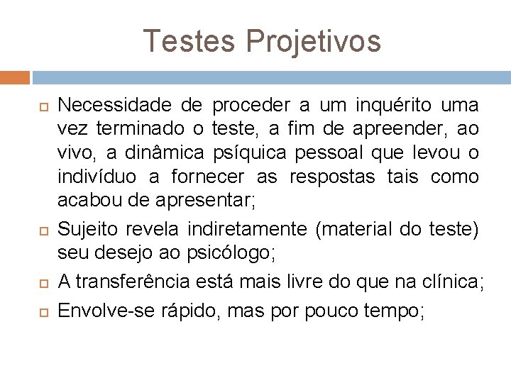 Testes Projetivos Necessidade de proceder a um inquérito uma vez terminado o teste, a