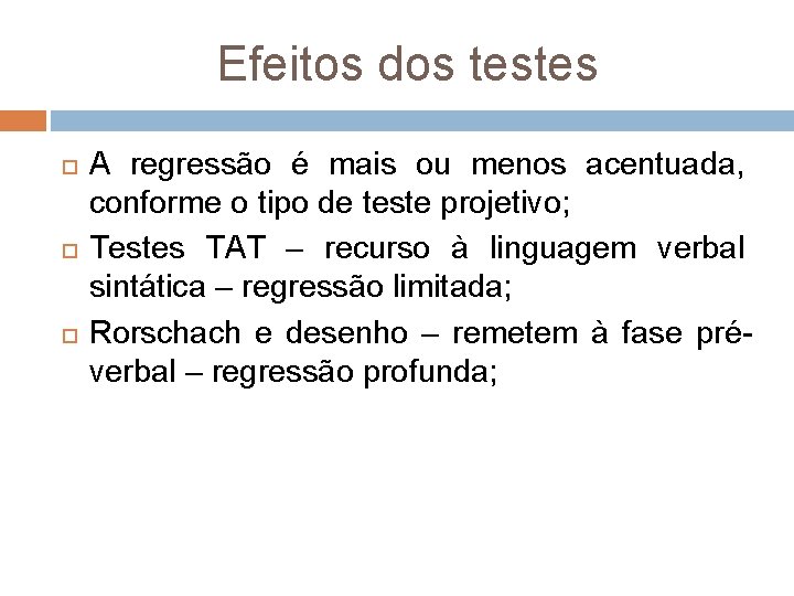 Efeitos dos testes A regressão é mais ou menos acentuada, conforme o tipo de