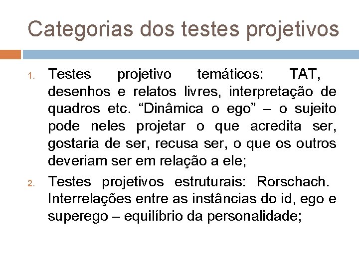 Categorias dos testes projetivos 1. 2. Testes projetivo temáticos: TAT, desenhos e relatos livres,