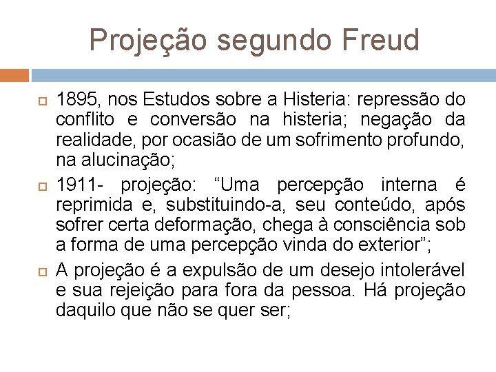 Projeção segundo Freud 1895, nos Estudos sobre a Histeria: repressão do conflito e conversão