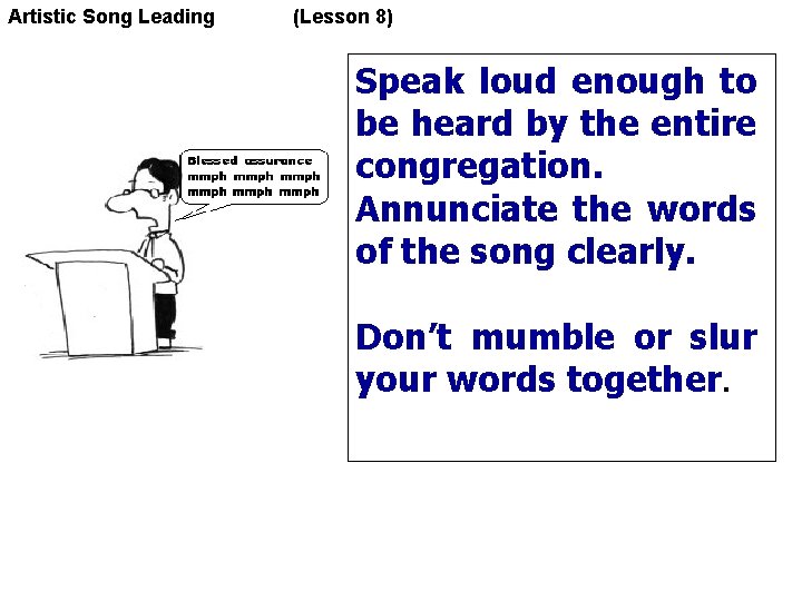 Artistic Song Leading (Lesson 8) Speak loud enough to be heard by the entire
