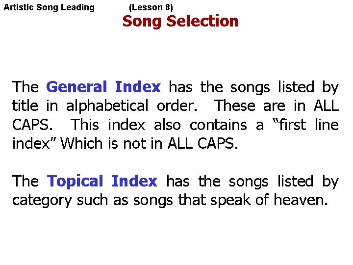 Artistic Song Leading (Lesson 8) Song Selection The General Index has the songs listed