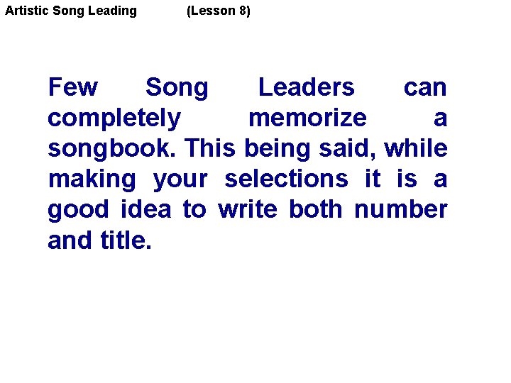 Artistic Song Leading (Lesson 8) Few Song Leaders can completely memorize a songbook. This