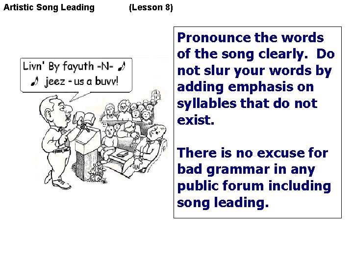 Artistic Song Leading (Lesson 8) Pronounce the words of the song clearly. Do not