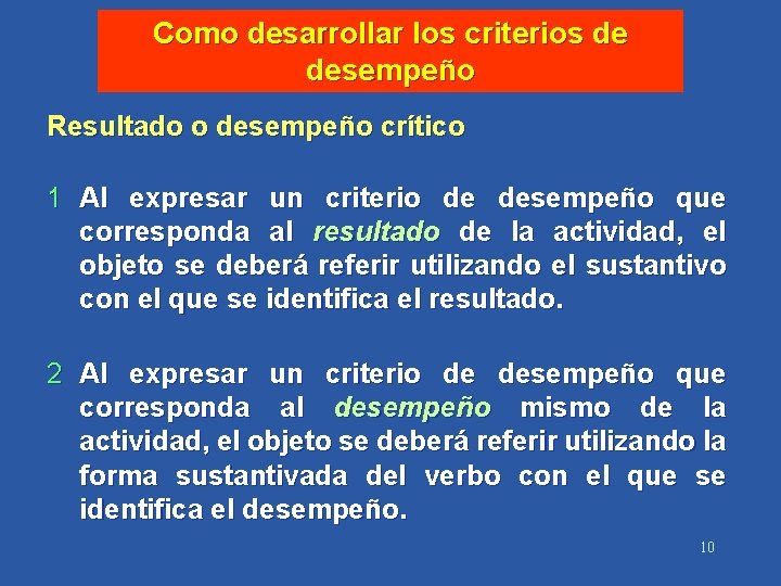 Como desarrollar los criterios de desempeño Resultado o desempeño crítico 1 Al expresar un