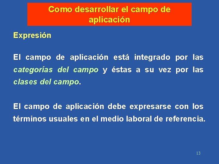 Como desarrollar el campo de aplicación Expresión El campo de aplicación está integrado por