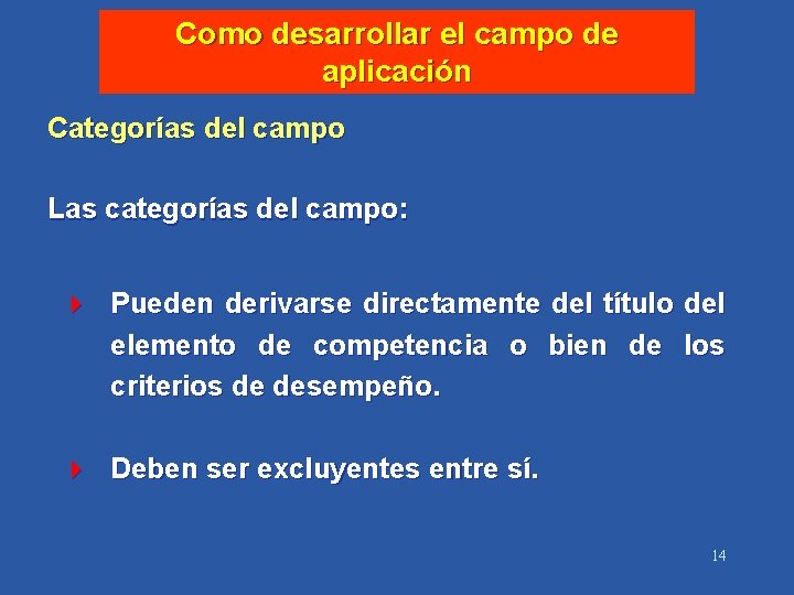 Como desarrollar el campo de aplicación Categorías del campo Las categorías del campo: 4