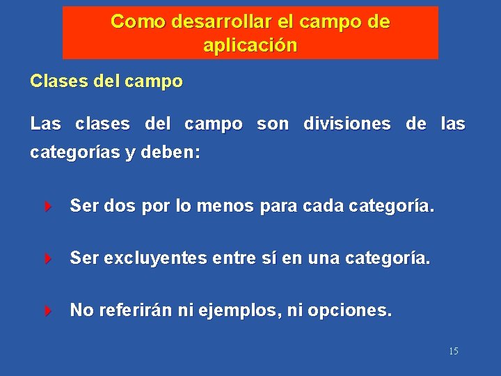 Como desarrollar el campo de aplicación Clases del campo Las clases del campo son