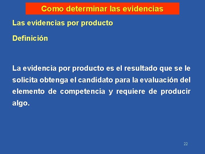 Como determinar las evidencias Las evidencias por producto Definición La evidencia por producto es