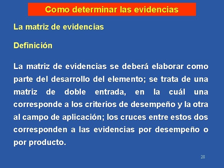 Como determinar las evidencias La matriz de evidencias Definición La matriz de evidencias se