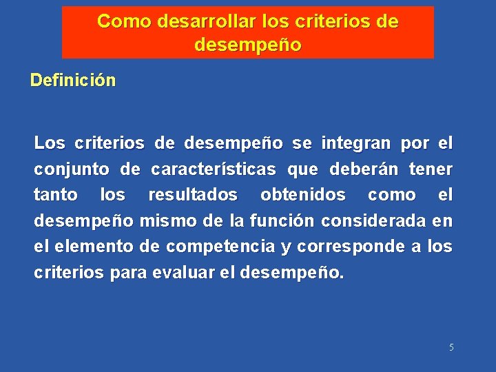 Como desarrollar los criterios de desempeño Definición Los criterios de desempeño se integran por