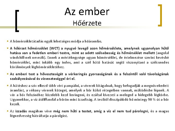 Az ember Hőérzete • A hőmérsékletátadás egyik lehetséges módja a hőáramlás. • A hőérzet