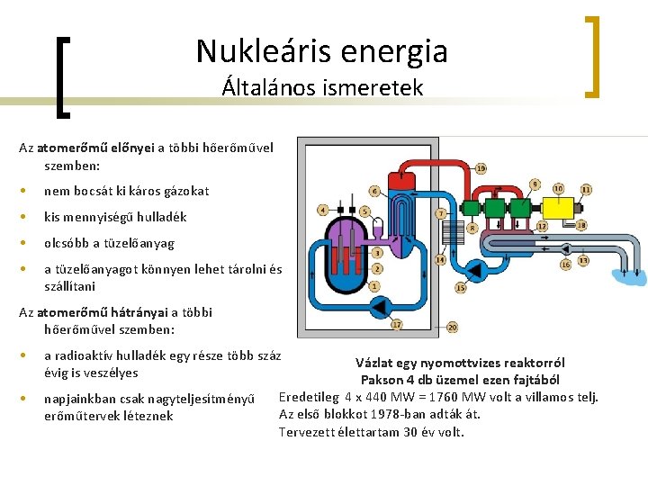 Nukleáris energia Általános ismeretek Az atomerőmű előnyei a többi hőerőművel szemben: • nem bocsát