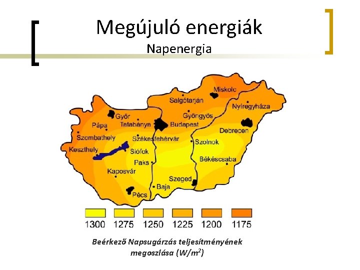 Megújuló energiák Napenergia Beérkező Napsugárzás teljesítményének megoszlása (W/m 2) 