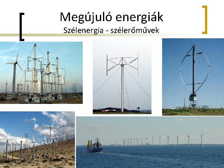 Megújuló energiák Szélenergia - szélerőművek 