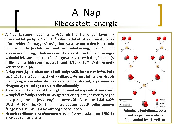 A Nap Kibocsátott energia • A Nap középpontjában a sűrűség eléri a 1, 5