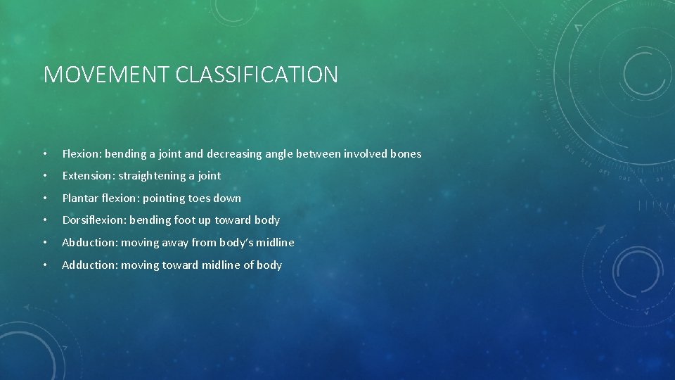 MOVEMENT CLASSIFICATION • Flexion: bending a joint and decreasing angle between involved bones •