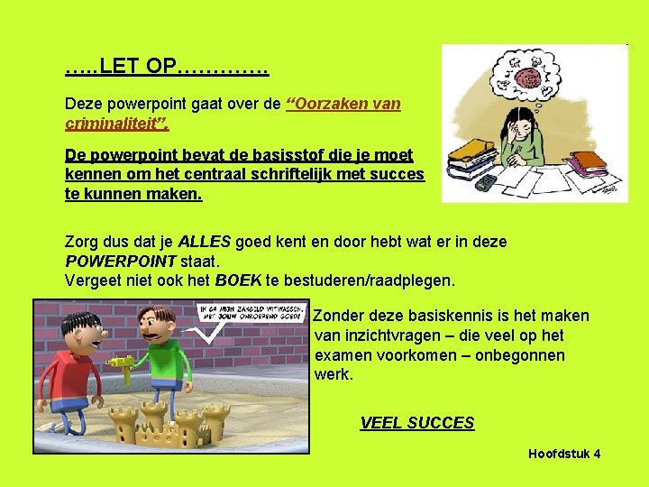 …. . LET OP…………. Deze powerpoint gaat over de “Oorzaken van criminaliteit”. De powerpoint