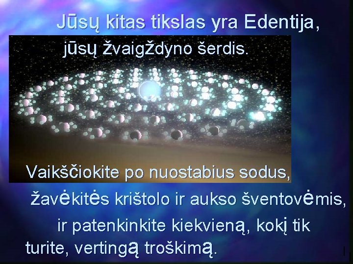 Jūsų kitas tikslas yra Edentija, jūsų žvaigždyno šerdis. Vaikščiokite po nuostabius sodus, žavėkitės krištolo